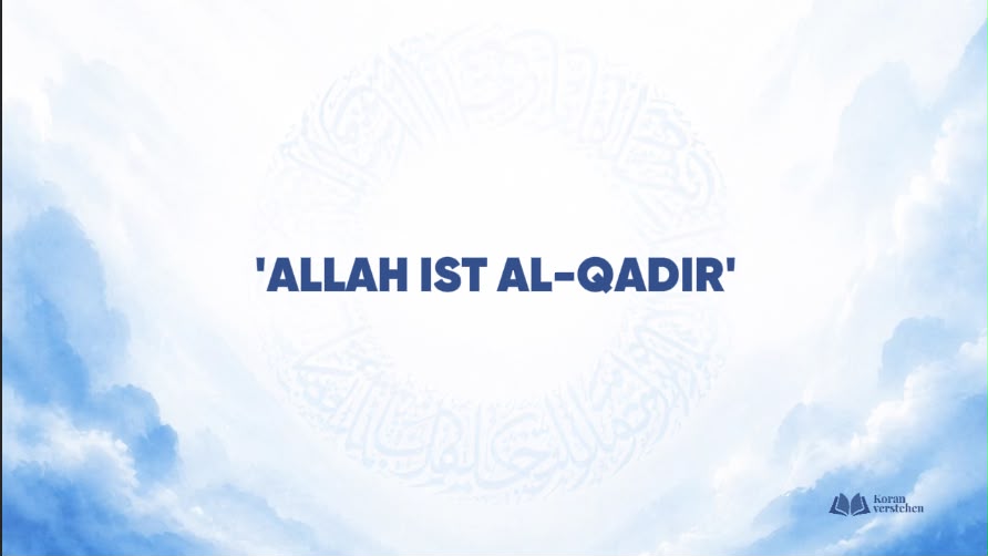 Al-Qadīr – Warum Gottes Allmacht deine Verantwortung begründet